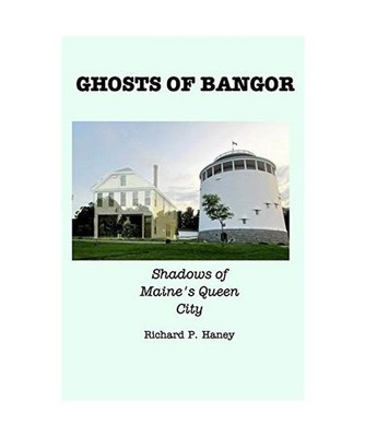 Ghosts of Bangor: Shadows of Maine's Queen City: Shadows of Maine's Queen City, 
