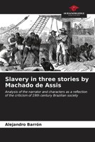 Alejandro BarróN | Slavery In Three Stories By Machado De Assis | Taschenbuch