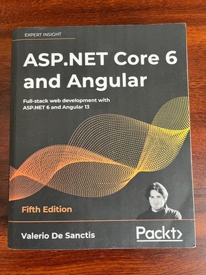 ASP.NET Core 6 and Angular : Full-Stack Web Development with ASP.NET 6 and...