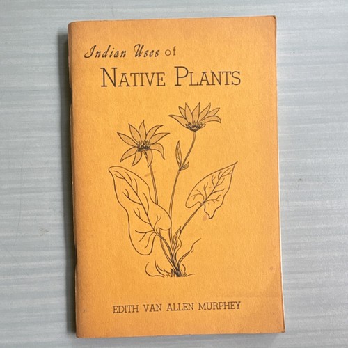 Indian Uses of Native Plants by Edith Van Allen Murphey, Fort Bragg