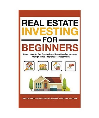 Real Estate Investing for Beginners: Learn How to Get Started and Earn Passive I