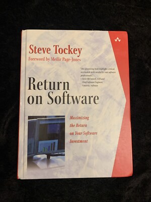 Return On Software: Maximizing The Return On Your Software Investment, Tockey, S