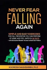 Never Fear Falling Again: Simple and Easy Exercises for Fall Prevention You Can 
