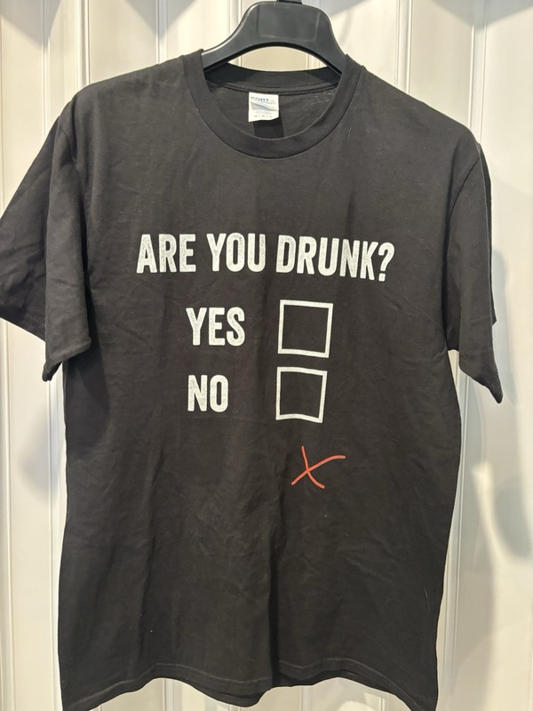 Are You Drunk T Shirt Size Medium