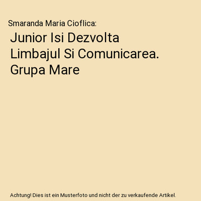 Junior Isi Dezvolta Limbajul Si Comunicarea. Grupa Mare, Smaranda Maria Cioflica