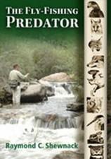 The Fly-Fishing Predator by Shewnack, Raymond C.