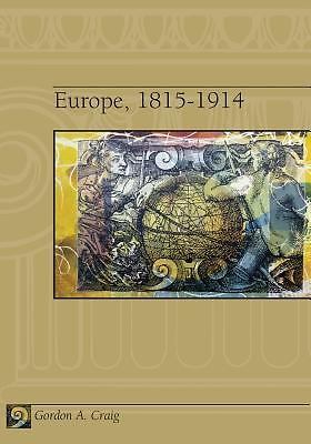Europe, 1815-1914 by Craig, J E Wallace Sterling Professor of Humanities Gordon
