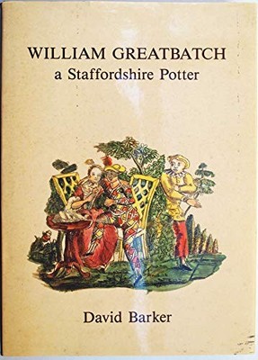 WILLIAM GREATBATCH - a Staffordshire Po... by David Barker: Paperback / softback