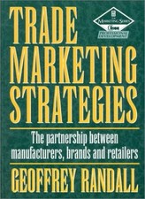 Trade Marketing Strategies: The partnership between manufacturers, brands and r