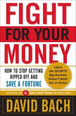 Fight for Your Money : How to Stop Getting Ripped off and Save a