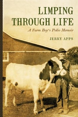Limping through Life: A Farm Boy s Polio Memoir
