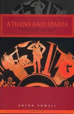 Athens and Sparta : Constructing Greek Political and Social Histo