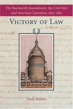 Victory of Law: The Fourteenth Amendment, the Civil War, and American...
