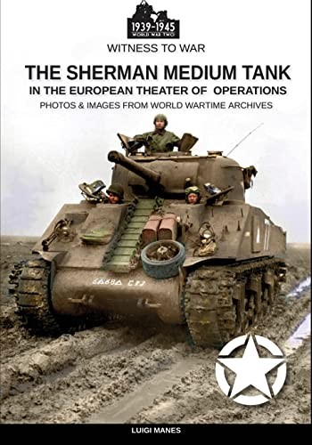 The Sherman medium tank: In the European theate. Manes<|