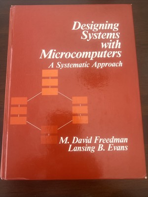 DESIGNING SYSTEMS WITH MICROCOMPUTERS By M. David Freedman - Hardcover