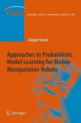 Approaches to Probabilistic Model Learning for Mobile Manipul... - 9783642437144