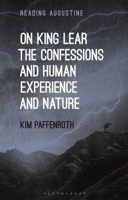 Kim Paffenroth | On King Lear, The Confessions, and Human Experience and Nature