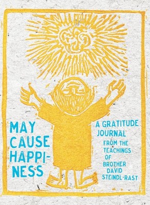 May Cause Happiness: A Gratitude Journal by David Steindl-Rast