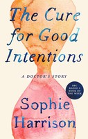 The Cure For Good Intentions | A Doctor's Story | Sophie Harrison | Englisch