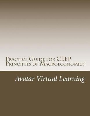 Practice Guide for CLEP Principles of Macroeconomics (Practice Guides for CLEP