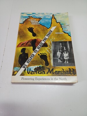 Queensland WE HELPED TO BLAZE THE TRACK  by Vanda Marshall 1980 pioneer