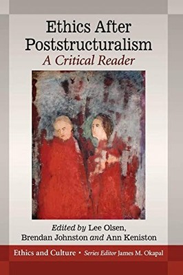 Ethics After Poststructuralism: A Critical Reader by Lee Olsen, NEW BOOK