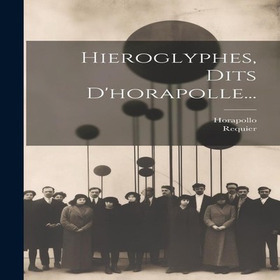 Hieroglyphes Dits D'horapolle... Creative Media Partners LLC Hard