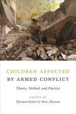 Children Affected by Armed Conflict: Theory, Method, and Practice by Denov: Used