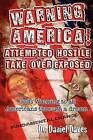 Warning America! Attempted Hostile Take Over Exposed: Gods Warning to All Americans Through a Dream by Dr Daniel H Daves Sr (Paperback / softback, 2012)