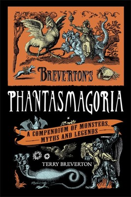 Breverton's Phantasmagoria | A Compendium of Monsters, Myths and Legends | Buch