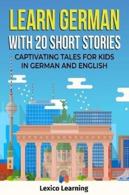 Lexico Learning Learn German With 20 Short Stories - Captivating Tal (Paperback)