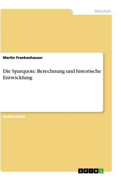 Die Sparquote. Berechnung Und Historische Entwicklung Martin Frankenhauser-image