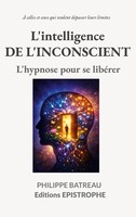 L'intelligence De L'inconscient L'hypnose Pour Se LibéRer Philippe Batreau Buch