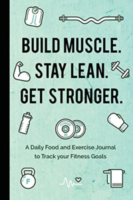 Build Muscle. Stay Lean. Get Stronger.: A Daily Food an - Paperback / softback N