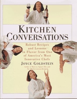 Kitchen Conversations : Robust Recipes and Flavor Secrets from On