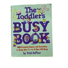 The Toddler's Busy Book: 365 Fun, Creative, Screen-Free Learning Games and Activ