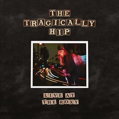 Live At The Roxy, The Tragically Hip, New