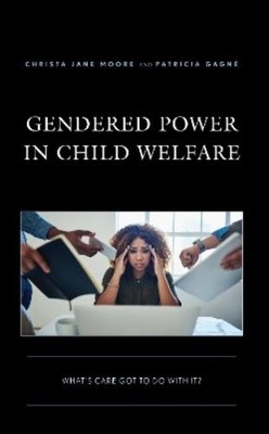 Christa Jane Moore Patricia Ga Gendered Power in Child Welf (Gebundene Ausgabe)