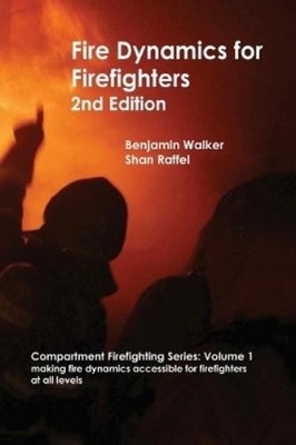Benjamin A Walker Shan W Raffel Fire Dynamics for Firefighters (Paperback)