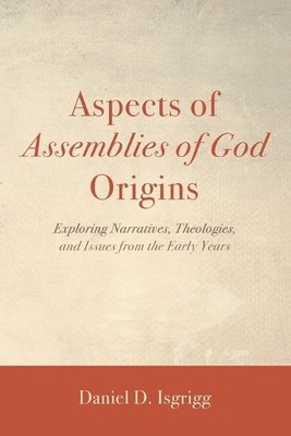 Daniel D Isgrigg Aspects of Assemblies of God Origins (Taschenbuch)