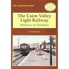 The Cairn Valley Light Railway: Moniaive to Dumfries by Ian Kirkpatrick (Paperback, 2000)