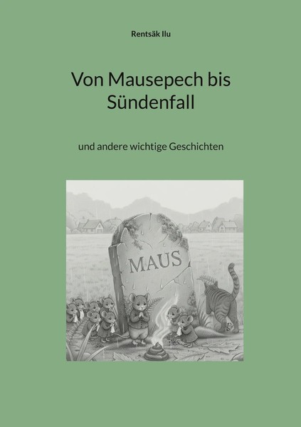 Von Mausepech Bis SüNdenfall Und Andere Wichtige Geschichten RentsäK Ilu Buch-image
