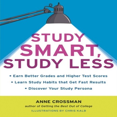Study Smart Study Less Earn Better Grades and Higher Test Scores
