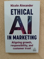 Ethical AI in Marketing - Aligning growth, responsibility and - Nicole Alexander