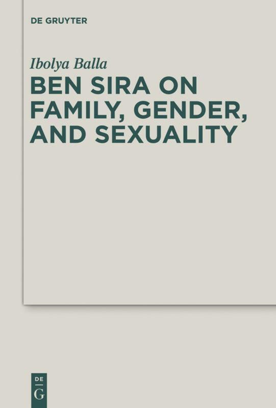 Thumbnail - Ibolya Balla | Ben Sira On Family, Gender, And Sexuality | Buch |
