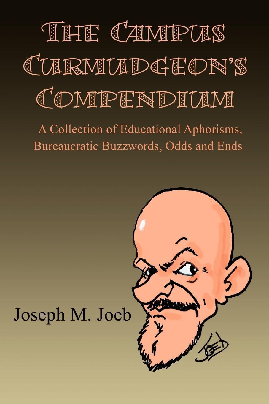 Joseph M. Joeb | The Campus Curmudgeon's Compendium | Taschenbuch |