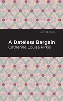 A Dateless Bargain | Catherine Louisa Pirkis | Taschenbuch | Englisch | 2021