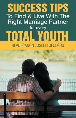 Revd Canon Joseph Ofoegbu | Success Tips to Find & Live with the Right...