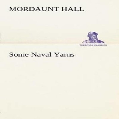 Some Naval Yarns Mordaunt Hall Paperback BoD Third Party Titles