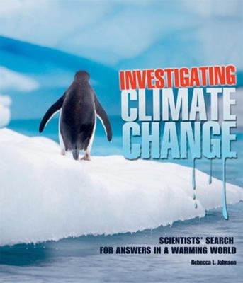 Investigating Climate Change : Scientists' Search for Answers in